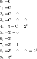 \displaystyle \begin{aligned}  0_1 =& 0 \\  1_1 =& 0! \\  2_2 =& 0! + 0! \\  3_3 =& 0! + 0! + 0! \\  4_4 =& 3 + 0! = 2^2 \\  5_4 =& 3! - 0! \\  6_3 =& 3! \\  7_4 =& 3! + 1 \\  8_5 =& 3! + 0! + 0! = 2^3 \\  9_5 =& 3^2  \end{aligned} 