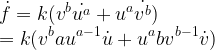 \displaystyle \dot{f} = k (v^b \dot{u^a} + u^a \dot{v^b}) \\ = k (v^b a u^{a-1}\dot{u} + u^a b v^{b-1}\dot{v}) 