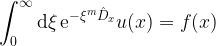 \displaystyle \int_0^\infty\mathrm{d}\xi\,\mathrm{e}^{-\xi^m\hat{D}_x}u(x)=f(x)