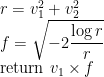 \displaystyle   r = v_1^2+v_2^2 \\  f = \sqrt{-2 \frac{\log{r}}{r}} \\  \mathrm{return} \ v_1 \times f 