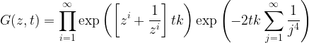 \displaystyle G(z,t)=\prod_{i=1}^\infty\exp\left(\left[z^i+\frac{1}{z^i}\right]tk\right)\exp\left(-2tk\sum_{j=1}^\infty\frac{1}{j^4}\right)
