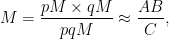 \displaystyle M = \frac{pM \times qM}{pqM} \approx \frac{AB}{C},
