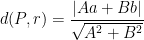 \displaystyle d (P, r) = \frac{ | Aa + Bb |} { \sqrt{A^2 + B^2} } 