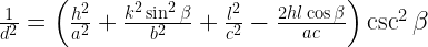 \frac{1}{d^2}=\left(\frac{h^2}{a^2}+\frac{k^2\sin^2{\beta}}{b^2}+\frac{l^2}{c^2}-\frac{2hl\cos{\beta}}{ac}\right)\csc^2{\beta} 