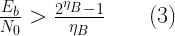 \frac{E_b}{N_0} > \frac{2^{\eta_B} - 1}{\eta_B}\quad \quad (3) 