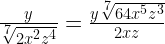 \frac{y}{\sqrt[7]{2x^{2}z^{4}}}=\frac{y\sqrt[7]{64x^{5}z^{3}}}{2xz}