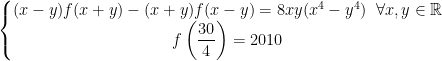 \left\{\begin{matrix} (x-y)f(x+y)-(x+y)f(x-y)=8xy(x^4-y^4)\;\;\forall x,y\in \mathbb{R}\\ f\left ( \dfrac{30}{4} \right )=2010 \end{matrix}\right.