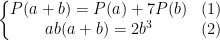 \left\{\begin{matrix} P(a+b)=P(a)+7P(b) &(1) & \\ ab(a+b)=2b^3& (2) & \end{matrix}\right.