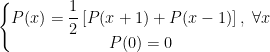 \left\{\begin{matrix} P(x)=\dfrac{1}{2}\left [ P(x+1)+P(x-1) \right ],\;\forall x\\ P(0)=0 \end{matrix}\right.