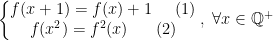 \left\{\begin{matrix} f(x+1)=f(x)+1\;\;\;\;\;(1)\\ f(x^2)=f^2(x)\;\;\;\;\;\;(2) \end{matrix}\right.,\;\forall x\in \mathbb{Q}^{+}