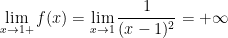 \lim\limits_{x \to 1+} f(x) = \lim\limits_{x \to 1} \dfrac{1}{(x-1)^2} = +\infty