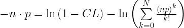 -n\cdot p=\ln \left( 1-CL \right)-\ln \left( \sum\limits_{k=0}^{N}{\frac{{{\left( np \right)}^{k}}}{k!}} \right)