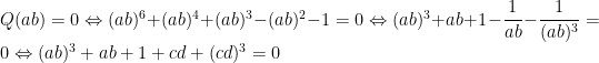 Q(ab)=0\Leftrightarrow (ab)^6+(ab)^4+(ab)^3-(ab)^2-1=0\Leftrightarrow (ab)^3+ab+1-\dfrac{1}{ab}-\dfrac{1}{(ab)^3}=0\Leftrightarrow (ab)^3+ab+1+cd+(cd)^3=0