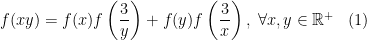 f(xy)=f(x)f\left ( \dfrac{3}{y} \right )+f(y)f\left ( \dfrac{3}{x} \right ),\;\forall x,y\in \mathbb{R}^+\;\;\;(1)