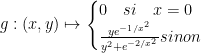 g:(x,y)\mapsto \begin{cases} 0\quad si\quad x=0 \\ \frac { y{ e }^{ { -1 }/{ { x }^{ 2 } } } }{ { y }^{ 2 }+{ e }^{ { -2 }/{ { x }^{ 2 } } } } sinon \end{cases}