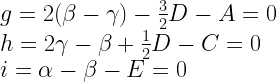 g = 2(\beta - \gamma) -  \frac{3}{2}D - A = 0 \\  h = 2\gamma - \beta + \frac{1}{2}D - C = 0 \\  i = \alpha - \beta - E = 0