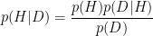 p(H|D)=\dfrac{p(H)p(D|H)}{p(D)}