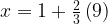 x=1+\frac{2}{3}\left(9\right)