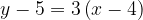 y-5=3\left(x-4\right)