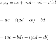 z_{1}z_{2}=ac+aid+cib+i^{2}bd \\ \vspace{5mm} \\    =ac+i(ad+cb)-bd \\ \vspace{5mm} \\    =(ac-bd) +i(ad+cb) 