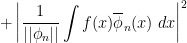 +\left\vert\dfrac{1}{||\phi_n||}\displaystyle\int f(x)\overline{\phi}_{n}(x)\; dx\right\vert ^2