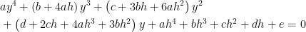 \begin{aligned}&ay^{4}+\left( b+4ah\right) y^{3}+\left( c+3bh+6ah^{2}\right) y^{2}\\&+\left( d+2ch+4ah^{3}+3bh^{2}\right) y+ah^{4}+bh^{3}+ch^{2}+dh+e=0\end{aligned}