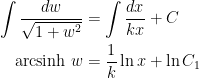 \begin{aligned}\displaystyle\int\dfrac{dw}{\sqrt{1+w^{2}}}&=\displaystyle\int\dfrac{dx}{kx}+C\\\text{arcsinh }w&=\dfrac{1}{k}\ln x+\ln C_{1}\end{aligned}