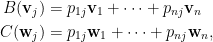 \begin{aligned}  B(\mathbf{v}_j)&=p_{1j}\mathbf{v}_1+\cdots+p_{nj}\mathbf{v}_n\\ C(\mathbf{w}_j)&=p_{1j}\mathbf{w}_1+\cdots+p_{nj}\mathbf{w}_n,\end{aligned}