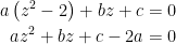 \begin{aligned}a\left( z^{2}-2\right) +bz+c&=0\\az^{2}+bz+c-2a&=0\end{aligned}