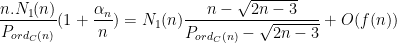 \dfrac{n.N_{1}(n)}{P_{ord_{C}(n)}}(1+\dfrac{\alpha_{n}}{n})=N_{1}(n)\dfrac{n-\sqrt{2n-3}}{P_{ord_{C}(n)}-\sqrt{2n-3}}+O(f(n))