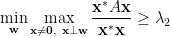 \displaystyle\min_{\mathbf{w}}\max_{\mathbf{x}\neq\mathbf{0},~\mathbf{x}\perp\mathbf{w}}\frac{\mathbf{x}^{\ast}A\mathbf{x}}{\mathbf{x}^{\ast}\mathbf{x}}\ge\lambda_2