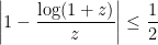 \displaystyle{\left|1-\frac{\log(1+z)}{z}\right|\leq \frac{1}{2}}