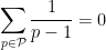 \displaystyle{\sum_{p \in \mathcal{P}} \frac{1}{p-1} = 0}