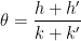 \displaystyle{\theta = \frac{h+h'}{k+k'}}