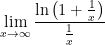 \displaystyle \lim_{x\to\infty}\frac{\ln\left(1+\frac{1}{x}\right)}{\frac{1}{x}}