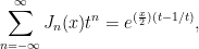 \displaystyle  \sum_{n=-\infty}^\infty J_n(x) t^n = e^{(\frac{x}{2})(t-1/t)},