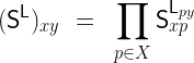 \显示样式（\mathsf{S}^\mathsf1{L}）_{xy}~=~\prod_{p\ in X}\mathsf{宋体}_｛xp｝^｛\mathsf{左}_{py}}