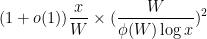 \displaystyle (1+o(1)) \frac{x}{W} \times (\frac{W}{\phi(W) \log x})^2