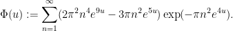 \显示样式\Phi（u）：=\sum_{n=1}^\infty（2\pi^2n^4e^{9u}-3\pin^2e^{5u}）\exp（-\pin_2e^{4u}。