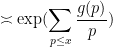 \displaystyle \asymp \exp( \sum_{p \leq x} \frac{g(p)}{p} )