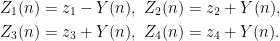 \displaystyle \begin{aligned} &Z_1(n)=z_1-Y(n),\ Z_2(n)=z_2+Y(n),\\ &Z_3(n)=z_3+Y(n),\ Z_4(n)=z_4+Y(n). \end{aligned} 