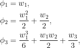 \displaystyle \begin{aligned} \phi_1&=w_1,\\ \phi_2&=\frac{w_1^2}2+\frac{w_2}2,\\ \phi_3&=\frac{w_1^3}6+\frac{w_1w_2}2+\frac{w_3}3, \end{aligned} 