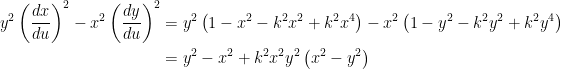 \displaystyle \begin{aligned} y^{2}\left(\frac{d x}{d u}\right)^{2}-x^{2}\left(\frac{d y}{d u}\right)^{2} &=y^{2}\left(1-x^{2}-k^{2} x^{2}+k^{2} x^{4}\right)-x^{2}\left(1-y^{2}-k^{2} y^{2}+k^{2} y^{4}\right)\\ &=y^{2}-x^{2}+k^{2} x^{2} y^{2}\left(x^{2}-y^{2}\right) \end{aligned} 
