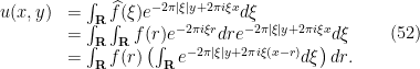 \displaystyle \begin{array}{ll} u(x,y)&= \int_{\mathbf{R}} \widehat{f}(\xi )e^{-2\pi |\xi |y+2\pi i\xi x} d \xi\\ &=\int_{\mathbf{R}} \int_{\mathbf{R}} f(r)e^{-2\pi i \xi r}dr e^{-2\pi |\xi |y+2\pi i\xi x} d \xi\\ &=\int_{\mathbf{R}} f(r) \left(\int_{\mathbf{R}} e^{-2\pi |\xi |y+2\pi i\xi (x-r)}d\xi \right) d r. \end{array}\ \ \ \ \ (52)