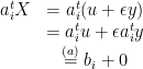 \displaystyle \begin{array}{rcl} a_i^tX &= a_i^t(u+\epsilon y)\\ &= a_i^tu +\epsilon a_i^t y\\ &\stackrel{(a)}{=} b_i +0 \end{array} 