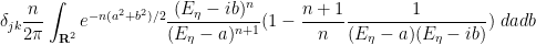 \displaystyle \delta_{jk} \frac{n}{2\pi} \int_{{\bf R}^2} e^{-n(a^2+b^2)/2} \frac{(E_\eta - ib)^n}{(E_\eta-a)^{n+1}} (1 - \frac{n+1}{n} \frac{1}{(E_\eta-a)(E_\eta-ib)})\ da db