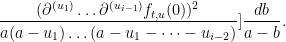 \displaystyle \frac{(\partial^{(u_1)} \dots \partial^{(u_{i-1})} f_{t,u}(0))^2}{a(a-u_1) \dots (a-u_1-\dots-u_{i-2})}] \frac{db}{a-b}.