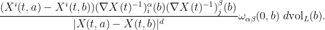 \displaystyle \frac{(X^i(t,a)-X^i(t,b)) (\nabla X(t)^{-1})^\alpha_i(b) (\nabla X(t)^{-1})^\beta_j(b)}{|X(t,a)-X(t,b)|^{d}} \omega_{\alpha \beta}(0,b) \ d\mathrm{vol}_L(b).