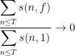 \displaystyle \frac{\displaystyle \sum_{n \le T} s(n, f)}{ \displaystyle \sum_{n \le T} s(n, 1)} \rightarrow 0