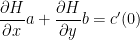 \displaystyle \frac{\partial H}{\partial x} a+\frac{\partial H}{\partial y} b=c^{\prime}(0) 